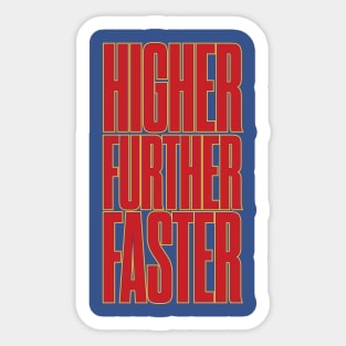 Higher Further Faster Sticker